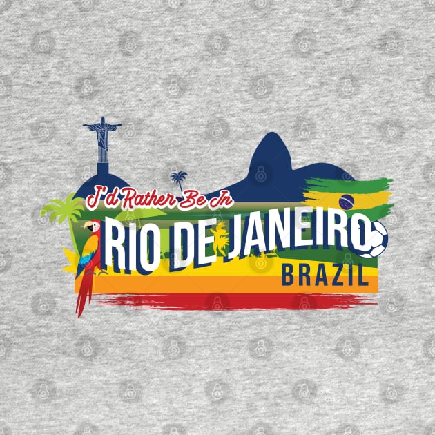 I'd Rather Be in Rio De Janeiro Brazil - Funny Rio Souvenir by Family Heritage Gifts